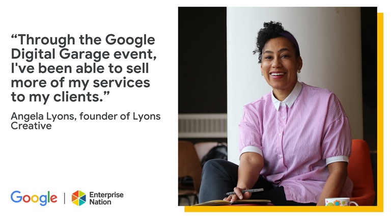 Angela Lyons: 'Through the Google Digital Garage event, I've been able to sell more of my services to my clients.'