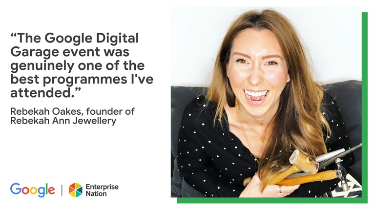Rebekah Oakes: 'The Google Digital Garage event was genuinely one of the best programmes I've attended.'